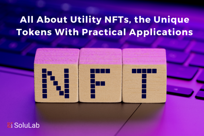 All About Utility Nfts Unique Tokens With Practical Applications