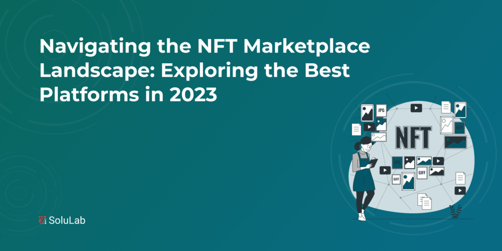 Navigating Nft Marketplace Landscape Best Platforms In