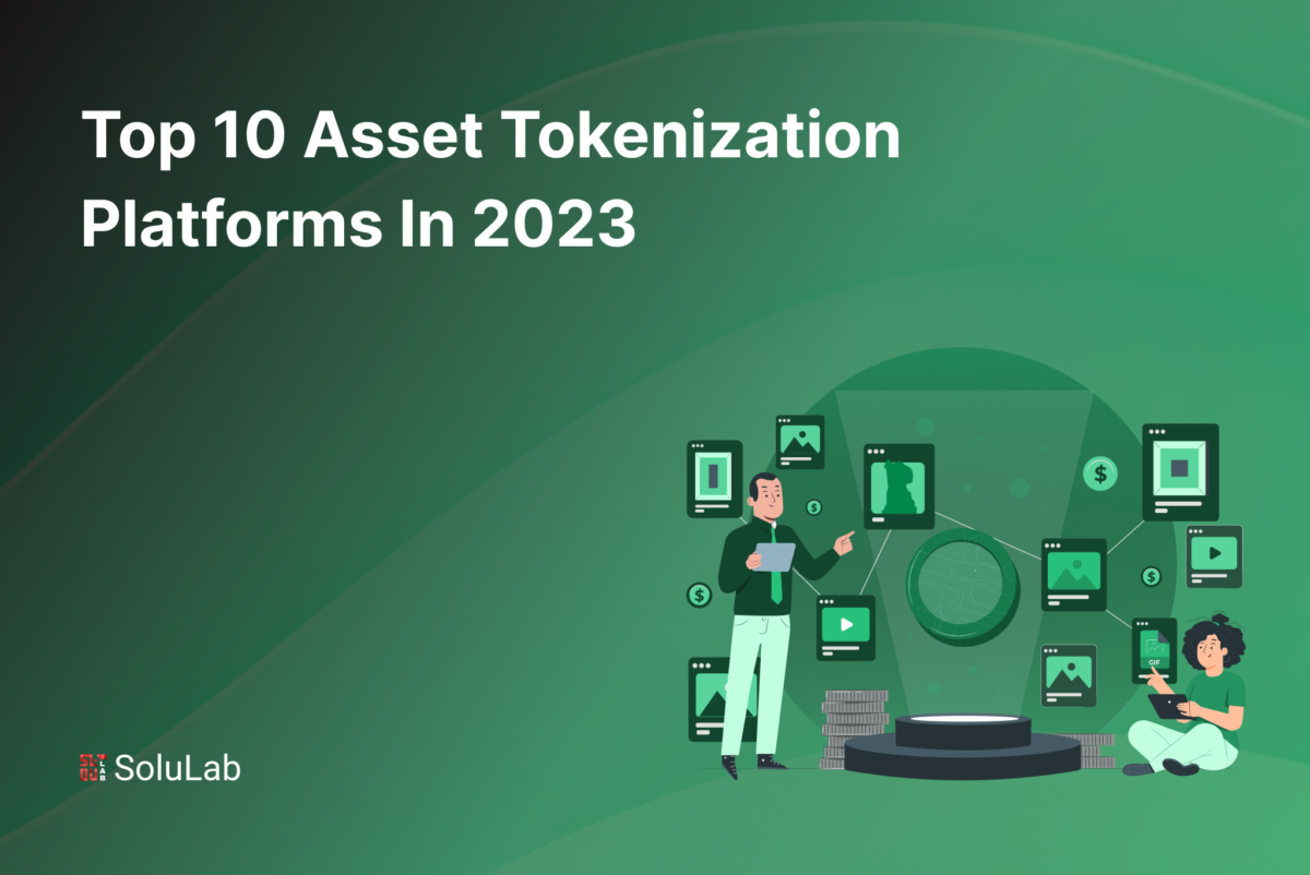 Top 10 Asset Tokenization Platforms In 2023