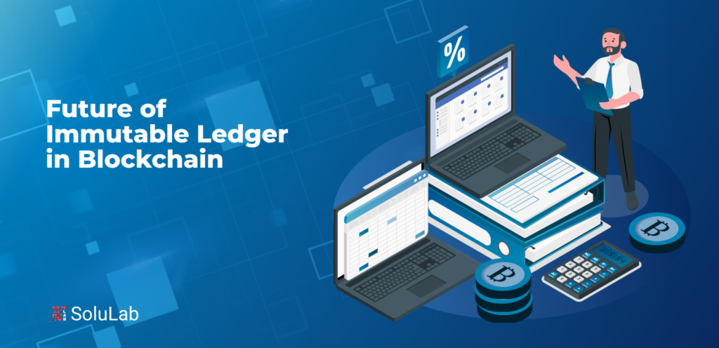 What is Immutable Ledger in Blockchain and Its Benefits