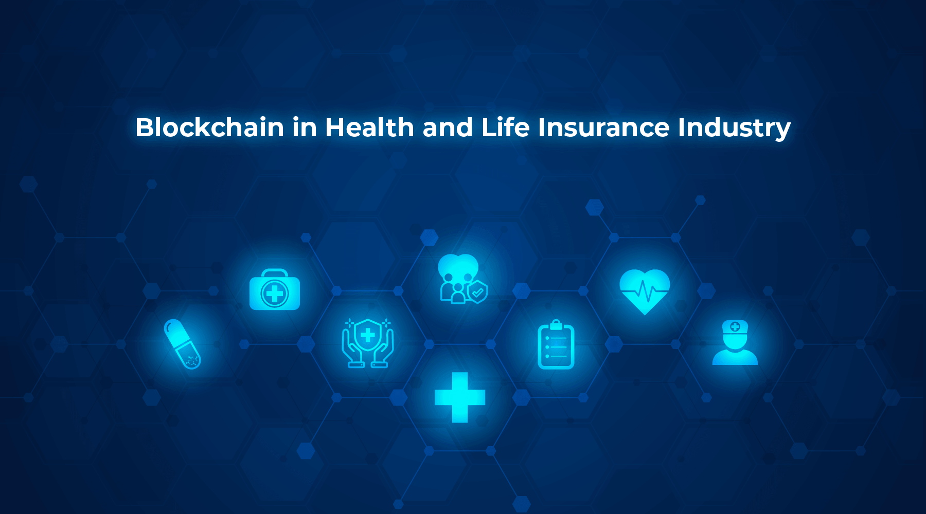 Blockchain in Health and Life Insurance Industry