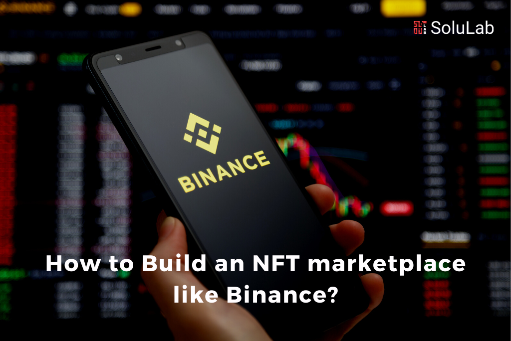 How to Build an NFT marketplace like Binance?