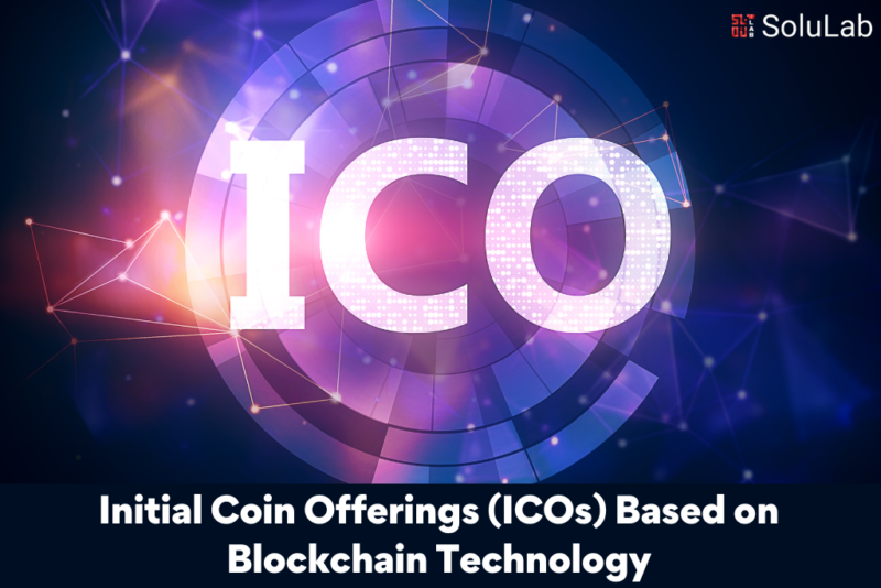 Initial Coin Offerings (ICOs) Based On Blockchain Technology