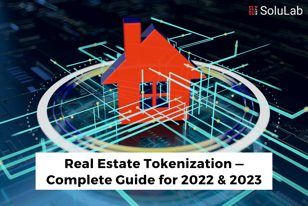 Real Estate Tokenization — Complete Guide for 2022 & 2023