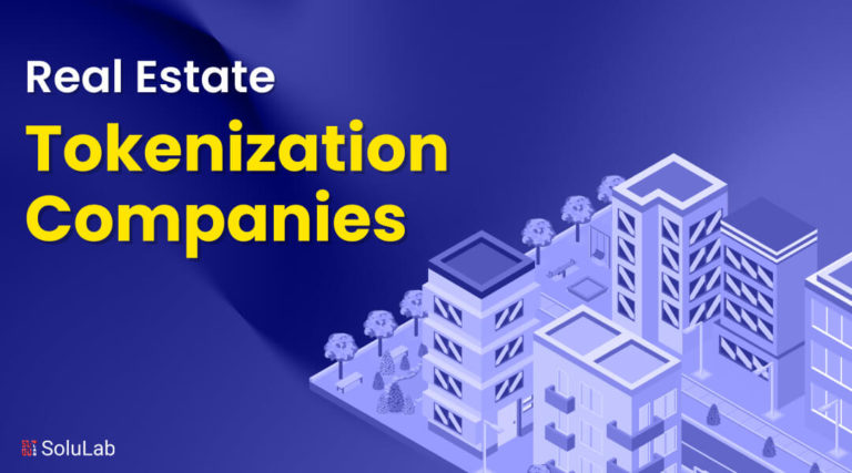 Top Real Estate Tokenization Companies