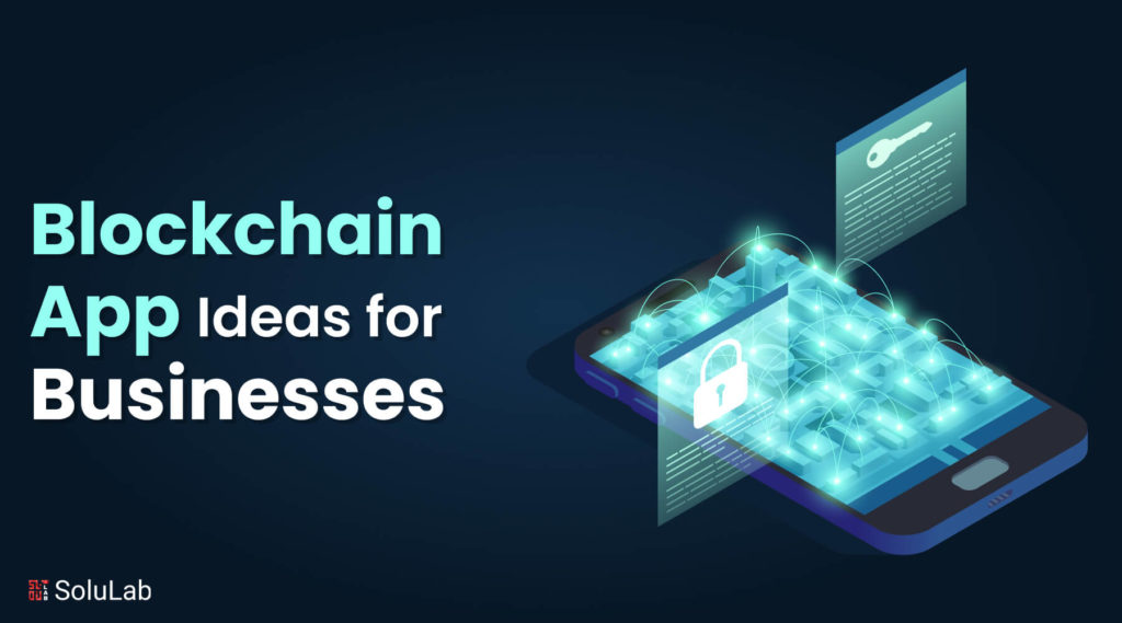 Blockchain App Ideas for Businesses