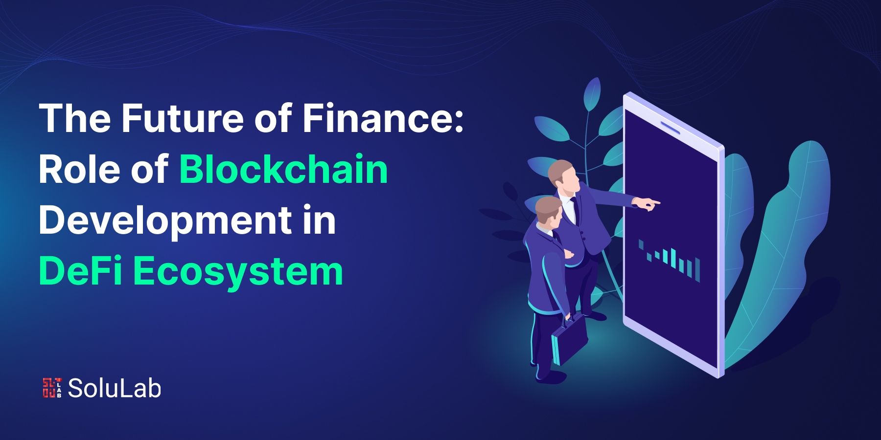 The Future of Finance: Role of Blockchain Development in DeFi Ecosystem