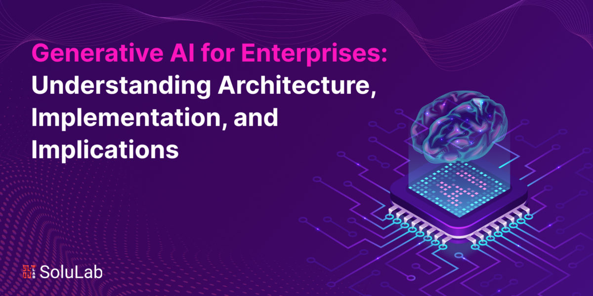 Generative AI for Enterprises