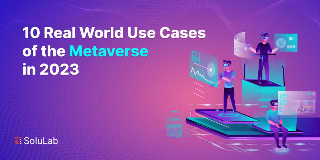 10 Real World Use Cases Of The Metaverse In 2024 3875