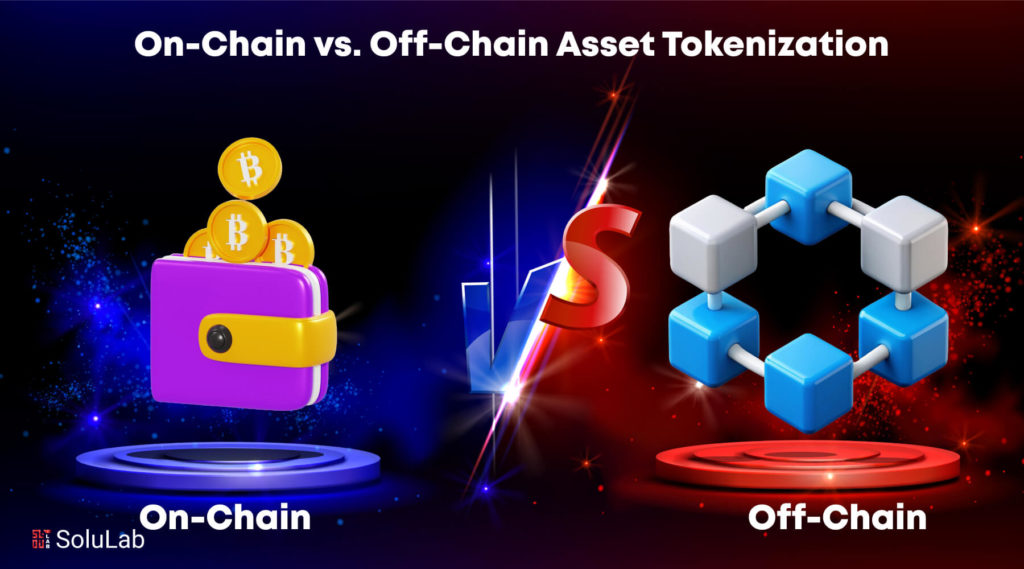 On-Chain vs. Off-Chain Asset Tokenization